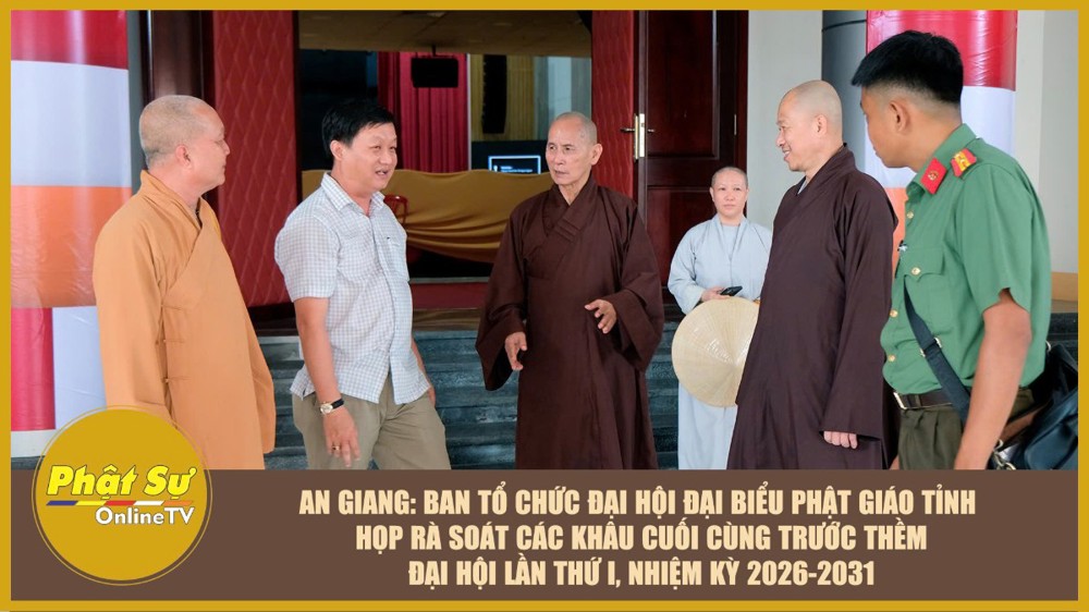 [Video] An Giang: Ban Tổ chức Đại hội Đại biểu Phật giáo tỉnh họp rà soát các khâu cuối cùng trước thềm Đại hội lần thứ I, nhiệm kỳ 2026-2031