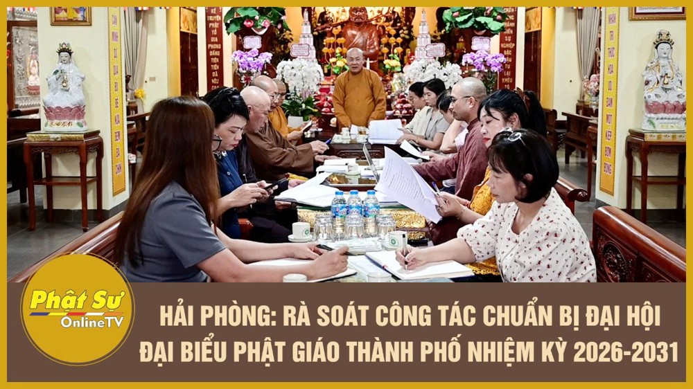 [Video] Hải Phòng: Rà soát công tác chuẩn bị Đại hội Đại biểu Phật giáo thành phố nhiệm kỳ 2026-2031