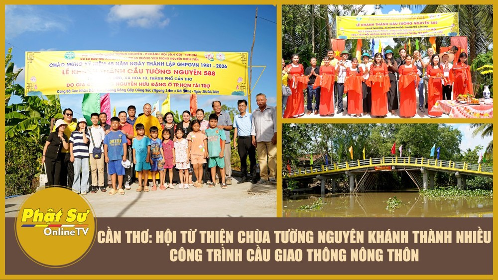[Video] Cần Thơ: Hội Từ thiện chùa Tường Nguyên khánh thành nhiều công trình cầu giao thông nông thôn