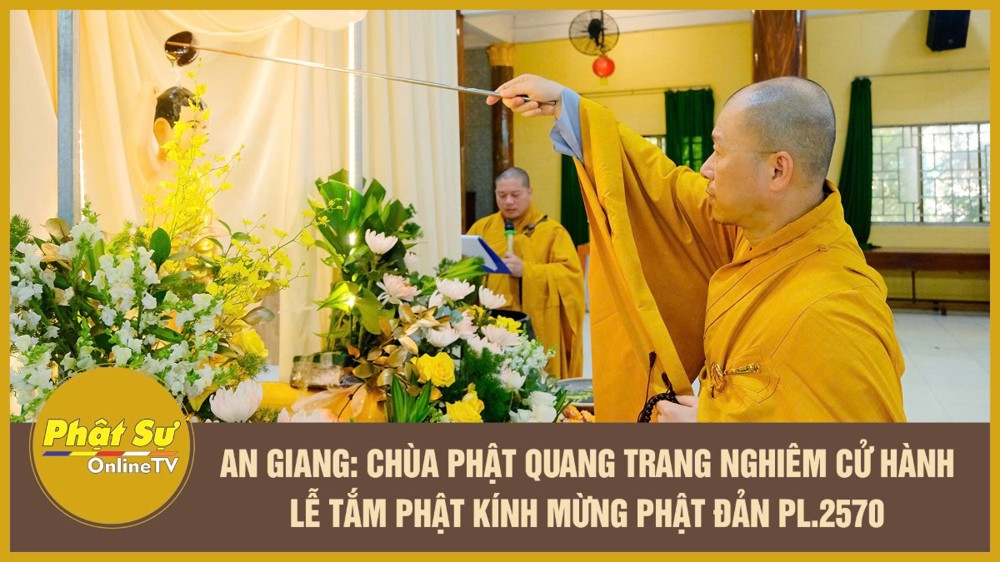 [Video] An Giang: Chùa Phật Quang trang nghiêm cử hành lễ tắm Phật kính mừng Phật đản PL.2570