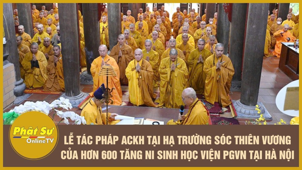 [Video] Lễ tác pháp An cư kiết hạ tại hạ trường Sóc Thiên Vương của hơn 600 Tăng Ni sinh Học viện PGVN tại Hà Nội