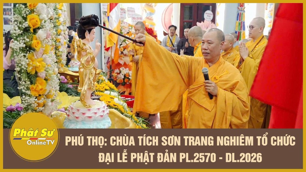 [Video] Phú Thọ: Chùa Tích Sơn trang nghiêm tổ chức Đại lễ Phật đản PL.2570 - DL.2026