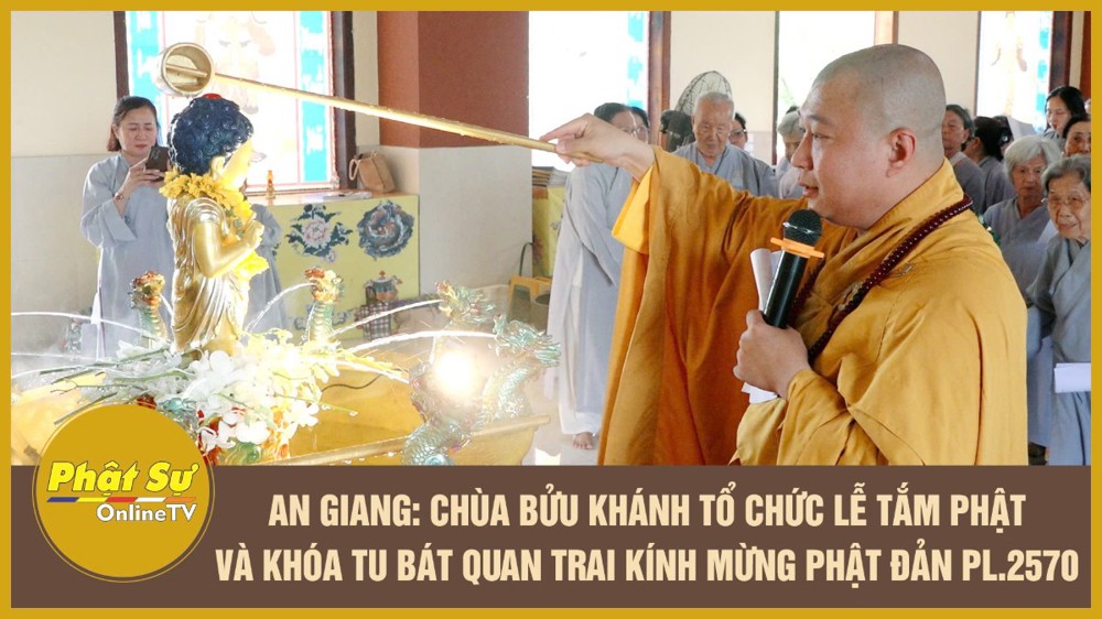 [Video] An Giang: Chùa Bửu Khánh tổ chức lễ Tắm Phật và khóa tu Bát quan trai kính mừng Phật đản PL.2570