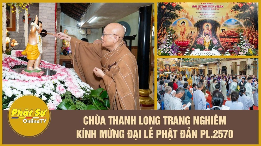 [Video] Chùa Thanh Long trang nghiêm kính mừng Đại lễ Phật đản PL.2570