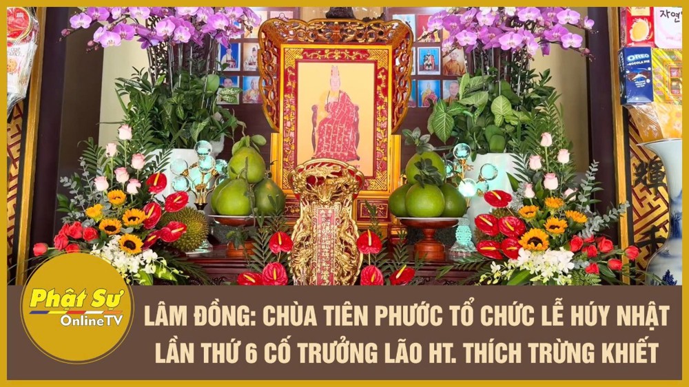 [Video] Lâm Đồng: Chùa Tiên Phước tổ chức lễ húy nhật lần thứ 6 cố Trưởng lão Hòa thượng Thích Trừng Khiết