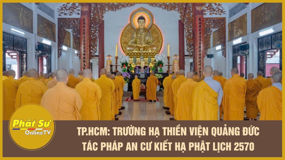 [Video] TP.HCM: Trường hạ thiền viện Quảng Đức tác pháp an cư kiết hạ Phật lịch 2570