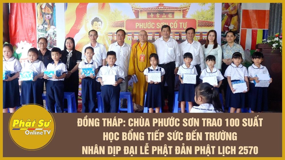 [Video] Đồng Tháp: Chùa Phước Sơn trao 100 suất học bổng tiếp sức đến trường nhân dịp Đại lễ Phật đản Phật lịch 2570