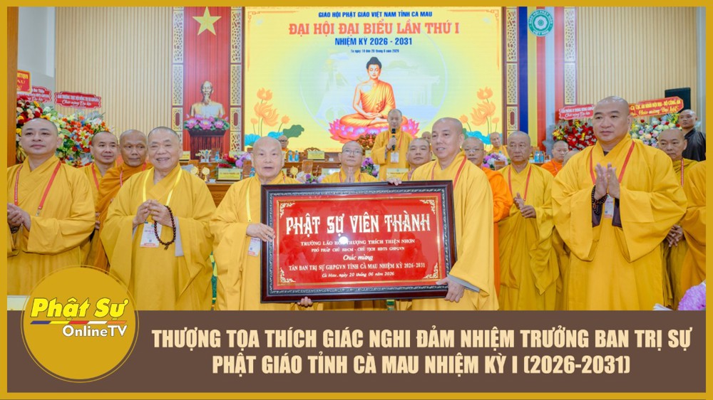 [Video] Thượng tọa Thích Giác Nghi đảm nhiệm Trưởng ban Trị sự Phật giáo tỉnh Cà Mau nhiệm kỳ I (2026-2031)