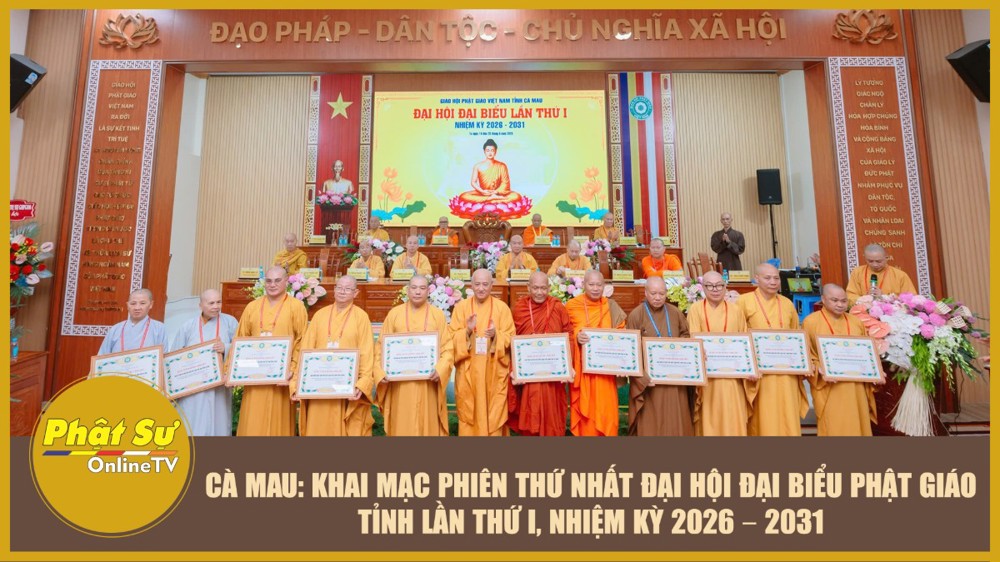 [Video] Cà Mau: Khai mạc phiên thứ nhất Đại hội Đại biểu Phật giáo tỉnh lần thứ I, nhiệm kỳ 2026-2031