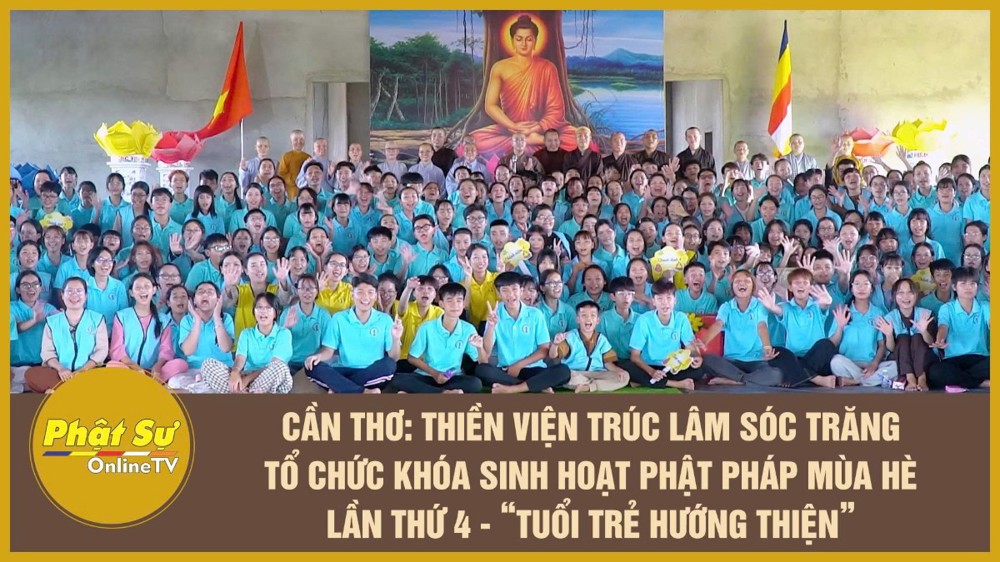 [Video] Cần Thơ: Thiền viện Trúc Lâm Sóc Trăng tổ chức Khóa sinh hoạt Phật pháp mùa hè lần thứ 4 - “Tuổi trẻ hướng thiện”