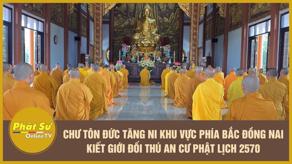 [Video] Chư Tôn đức Tăng Ni khu vực phía Bắc Đồng Nai kiết giới đối thú an cư Phật lịch 2570