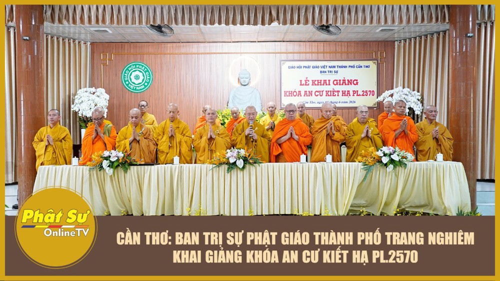 [Video] Cần Thơ: Ban Trị sự Phật giáo thành phố trang nghiêm khai giảng khóa An cư kiết hạ PL.2570
