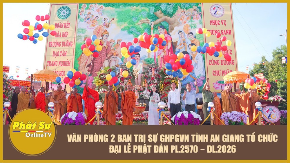 [Video] Văn phòng 2 Ban Trị sự GHPGVN tỉnh An Giang tổ chức Đại lễ Phật đản PL.2570 – DL.2026
