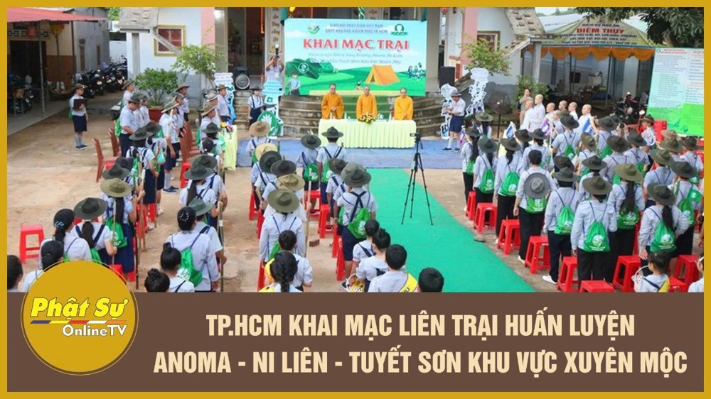 [Video] TP.HCM: Khai mạc Liên trại huấn luyện Anoma - Ni Liên - Tuyết Sơn khu vực Xuyên Mộc
