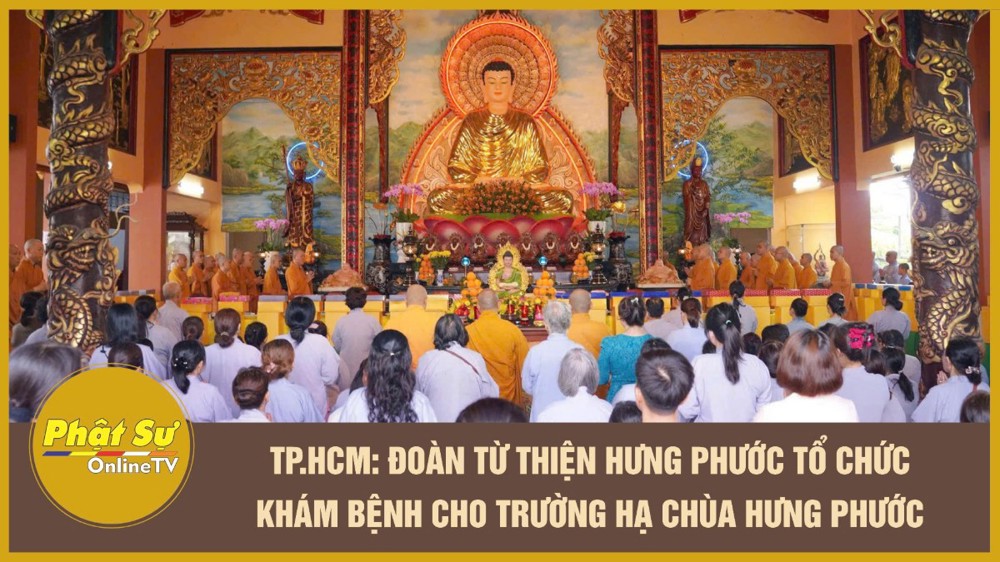 [Video] TP.HCM: Đoàn Từ thiện Hưng Phước tổ chức khám bệnh cho trường hạ chùa Hưng Phước