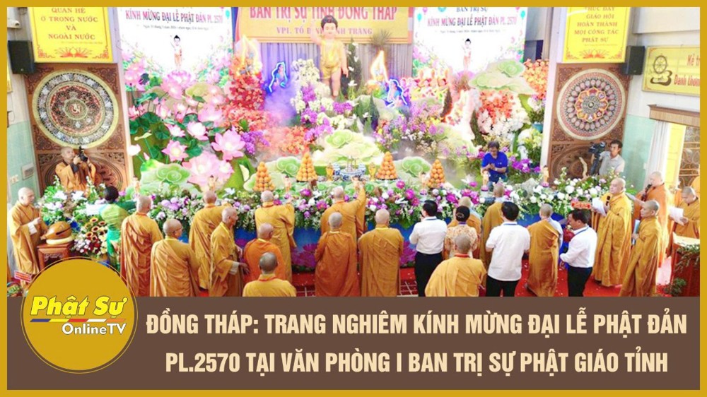 [Video] Đồng Tháp: Trang nghiêm kính mừng Đại lễ Phật đản PL.2570 tại Văn phòng I Ban Trị sự Phật giáo tỉnh