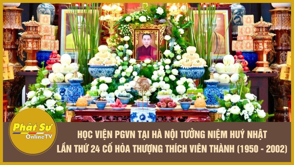 [Video] Học viện PGVN tại Hà Nội tưởng niệm huý nhật lần thứ 24 cố Hòa thượng Thích Viên Thành (1950 - 2002)