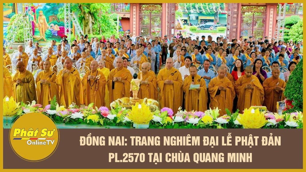 [Video] Đồng Nai: Trang nghiêm Đại lễ Phật đản PL.2570 tại chùa Quang Minh