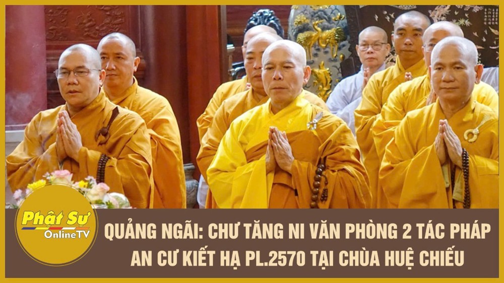 [Video] Quảng Ngãi: Chư Tăng Ni Văn phòng 2 tác pháp An cư kiết hạ PL.2570 tại chùa Huệ Chiếu