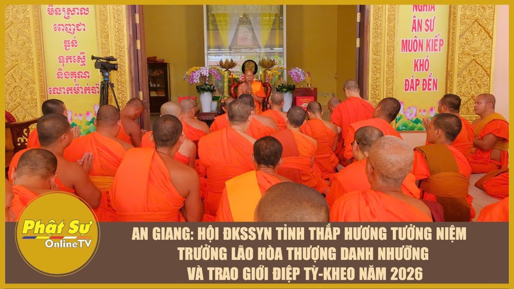 [Video] An Giang: Hội ĐKSSYN tỉnh thắp hương tưởng niệm cố Trưởng lão Hòa thượng Danh Nhưỡng và trao giới điệp tỳ-kheo năm 2026