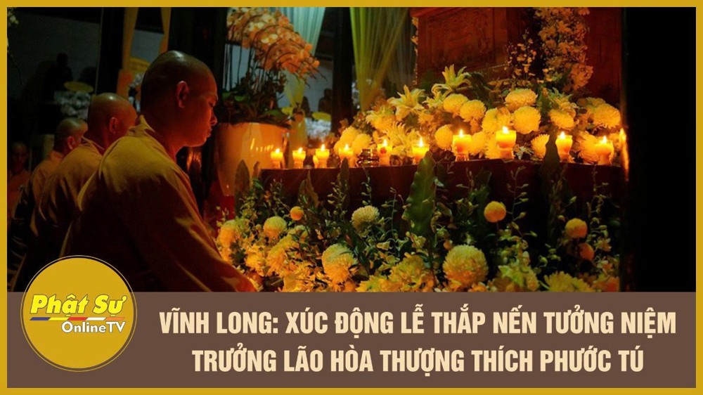 [Video] Vĩnh Long: Xúc động lễ thắp nến tưởng niệm Trưởng lão Hòa thượng Thích Phước Tú