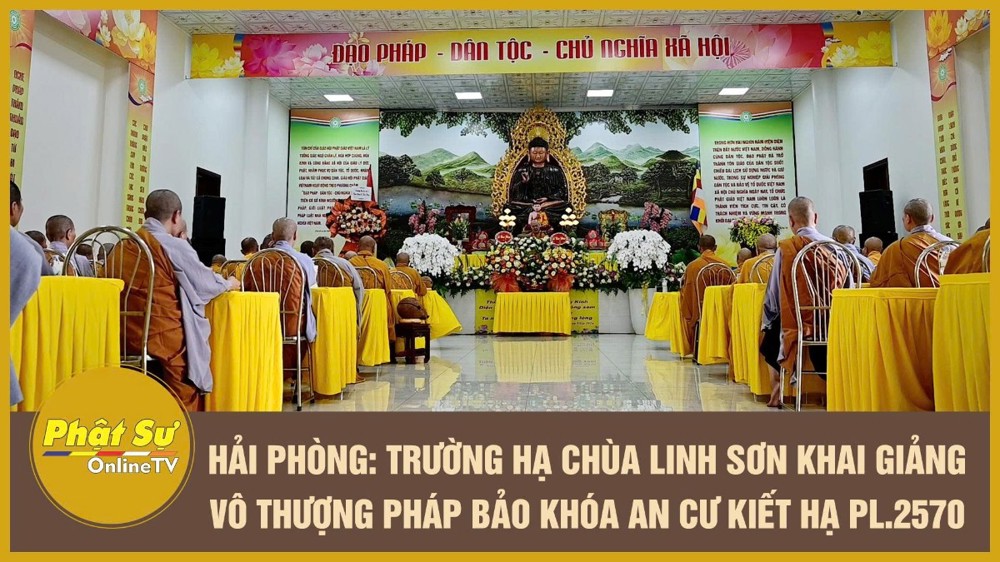 [Video] Hải Phòng: Trường hạ chùa Linh Sơn khai giảng Vô thượng Pháp bảo khóa An cư kiết hạ PL.2570