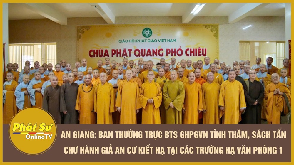 [Video] An Giang: Ban Thường trực BTS GHPGVN tỉnh thăm, sách tấn chư hành giả An cư Kiết hạ tại các trường hạ Văn phòng 1