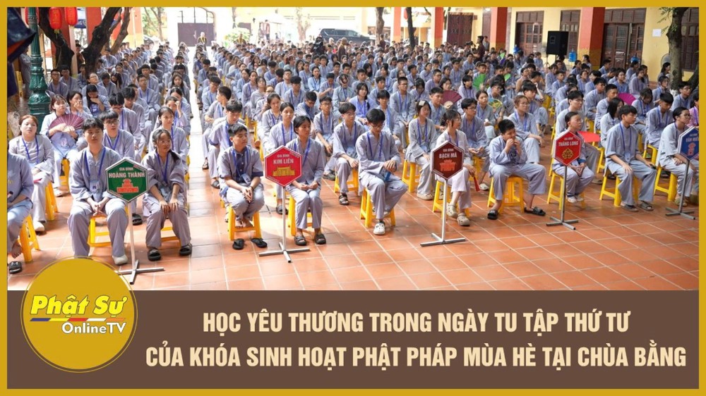 [Video] Học yêu thương trong ngày tu tập thứ tư của Khóa sinh hoạt Phật pháp mùa hè tại chùa Bằng