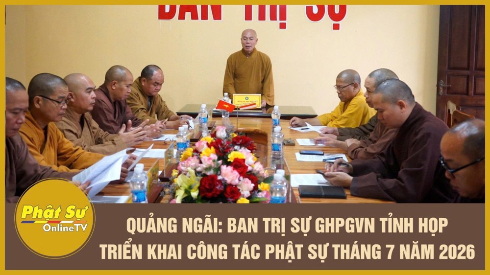 [Video] Quảng Ngãi: Ban Trị sự GHPGVN tỉnh họp triển khai công tác Phật sự tháng 7 năm 2026