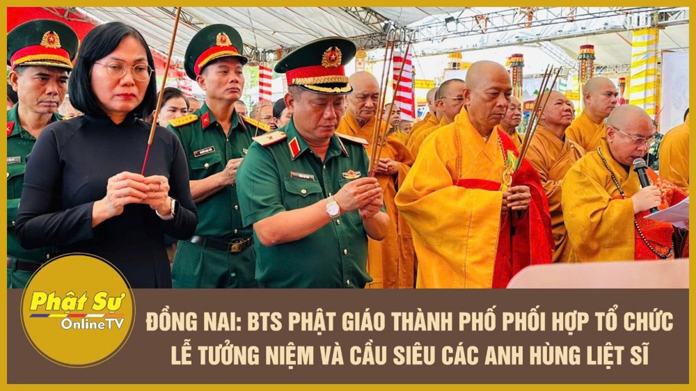 [Video] Đồng Nai: Ban Trị sự Phật giáo thành phố phối hợp tổ chức lễ tưởng niệm và cầu siêu các Anh hùng Liệt sĩ