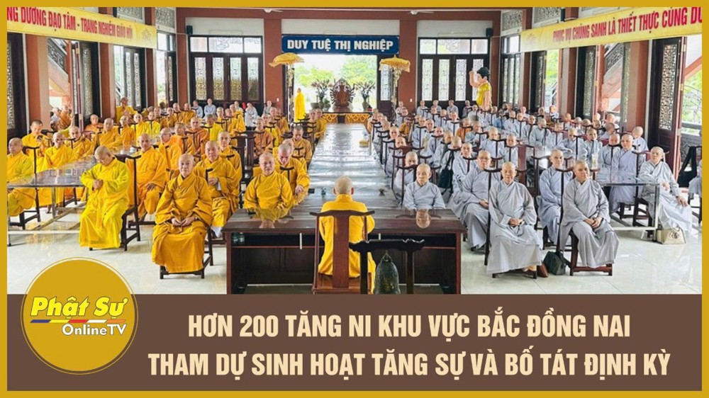[Video] Hơn 200 Tăng Ni khu vực Bắc Đồng Nai tham dự sinh hoạt Tăng sự và Bố tát định kỳ
