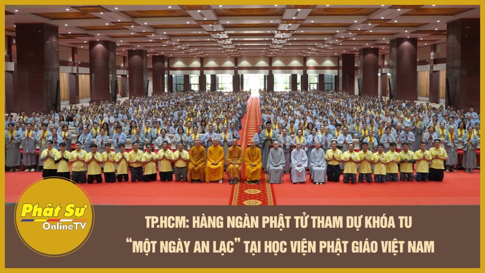 [Video] TP.HCM: Hàng ngàn Phật tử tham dự khóa tu “Một ngày an lạc” tại Học viện Phật giáo Việt Nam TP.HCM