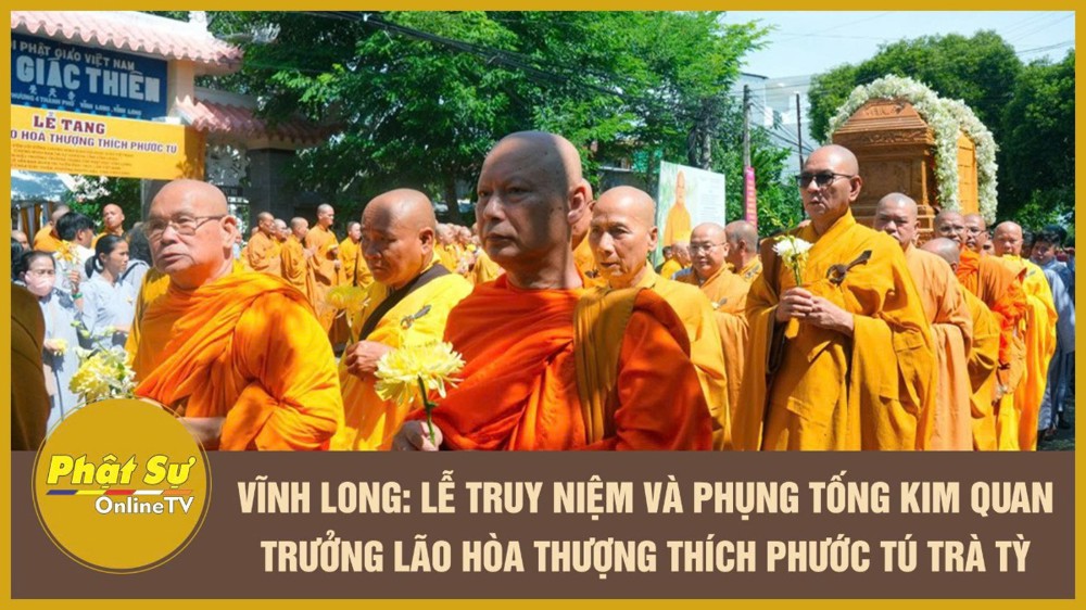 [Video] Vĩnh Long: Lễ truy niệm và phụng tống kim quan Trưởng lão Hòa thượng Thích Phước Tú trà tỳ