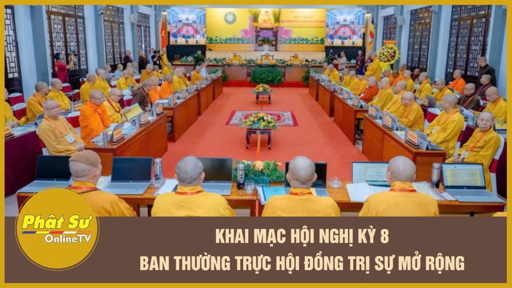 [Video] Khai mạc Hội nghị kỳ 8 Ban Thường trực Hội đồng Trị sự mở rộng