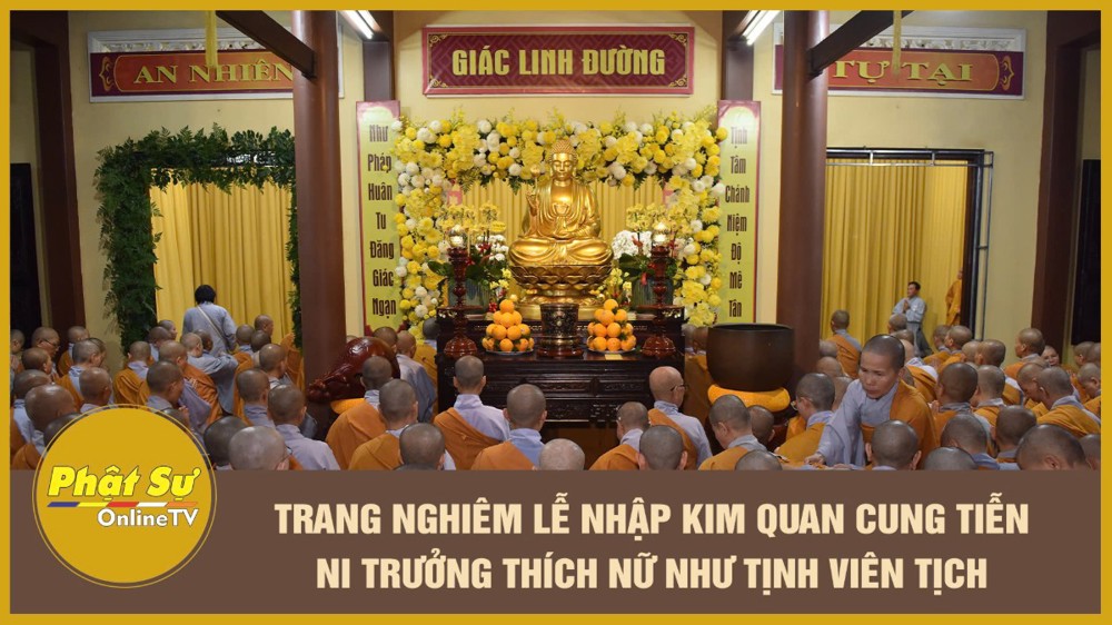 [Video] Trang nghiêm lễ nhập kim quan – Môn đồ pháp quyến thành kính cung tiễn Ni trưởng Thích Nữ Như Tịnh