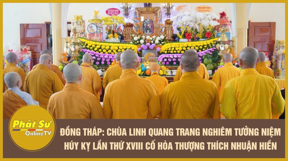 [Video] Đồng Tháp: Chùa Linh Quang trang nghiêm tưởng niệm Húy kị lần thứ XVIII cố Hòa thượng Thích Nhuận Hiền