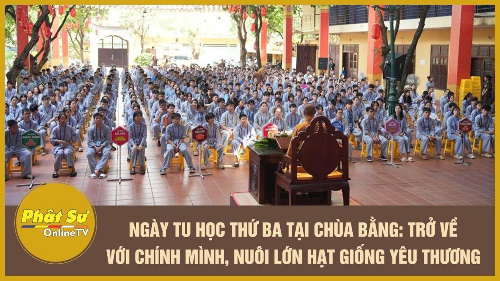 [Video] Ngày tu học thứ ba tại chùa Bằng: Trở về với chính mình, nuôi lớn hạt giống yêu thương