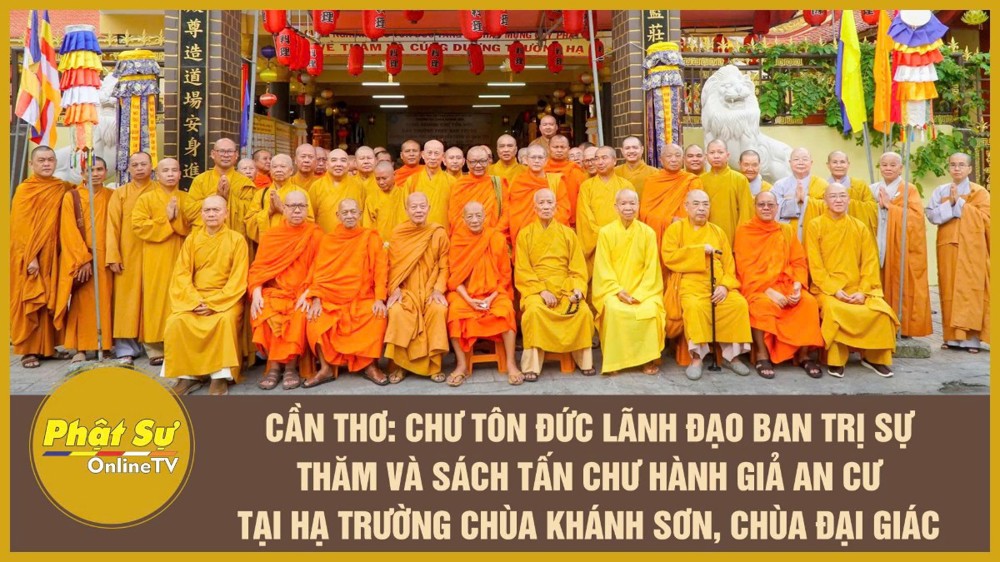 [Video] Cần Thơ: Chư Tôn đức lãnh đạo Ban Trị sự thăm và sách tấn chư hành giả An cư tại hạ trường chùa Khánh Sơn, chùa Đại Giác
