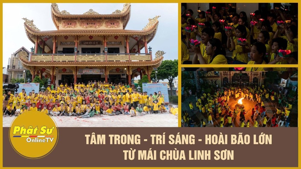 [Video] Tâm trong - Trí sáng - Hoài bão lớn từ mái chùa Linh Sơn