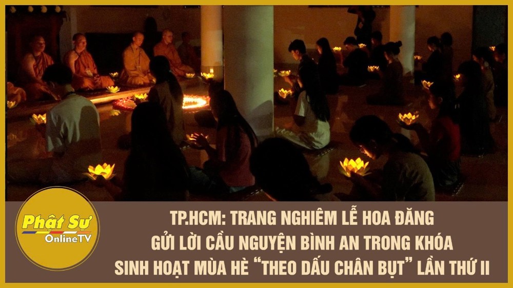[Video] TP.HCM: Trang nghiêm lễ hoa đăng gửi lời cầu nguyện bình an trong khóa sinh hoạt mùa hè “Theo dấu chân Bụt” lần thứ II