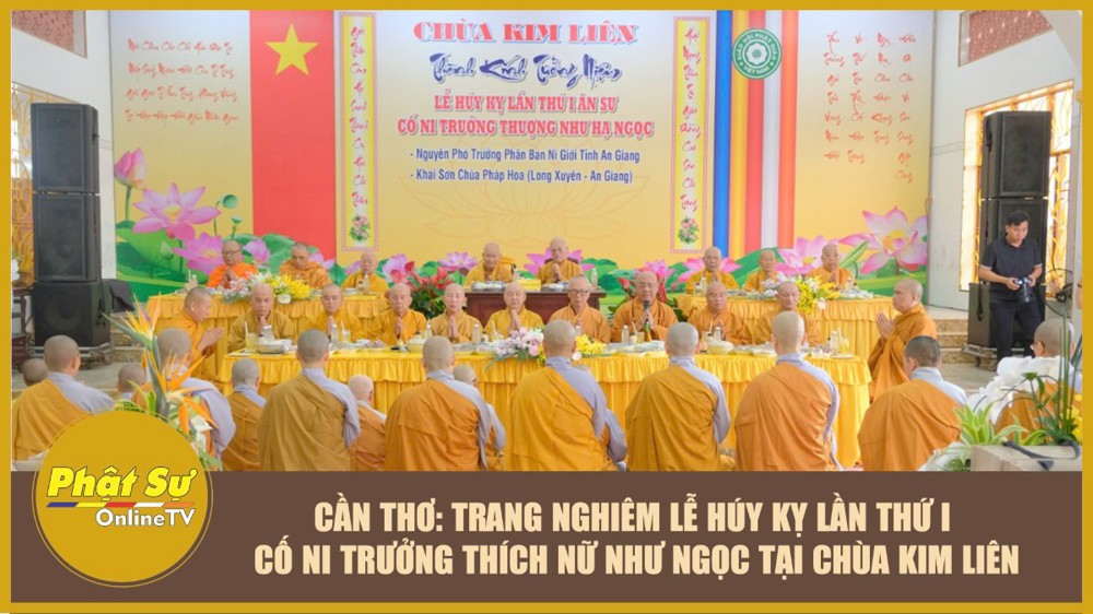[Video] Cần Thơ: Trang nghiêm lễ húy kỵ lần thứ I cố Ni trưởng Thích Nữ Như Ngọc tại chùa Kim Liên