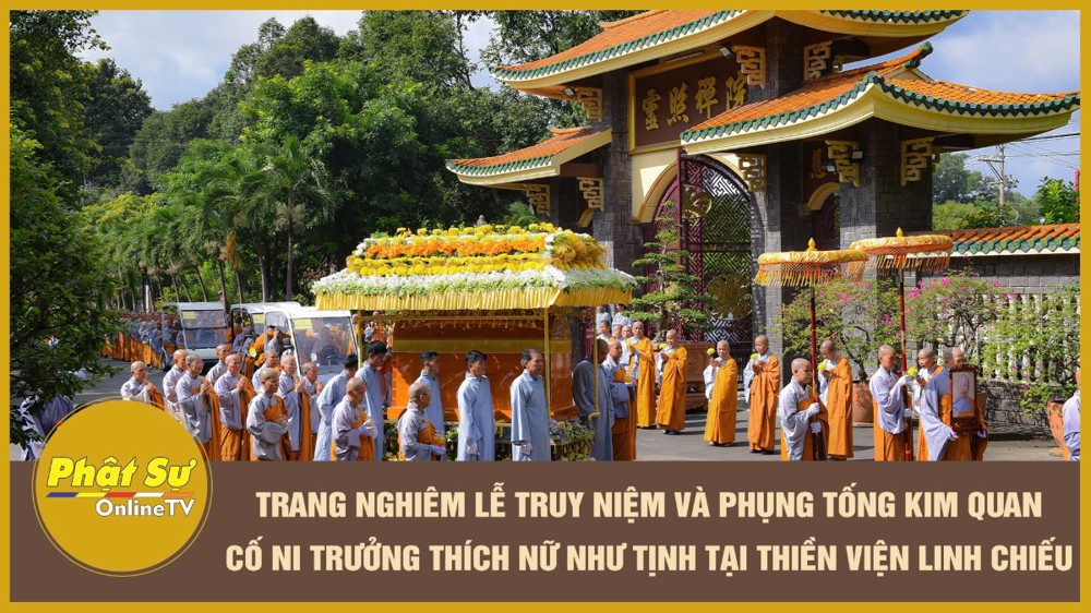 [Video] Trang nghiêm Lễ truy niệm và phụng tống kim quan cố Ni trưởng Thích nữ Như Tịnh tại Thiền viện Kinh Chiếu