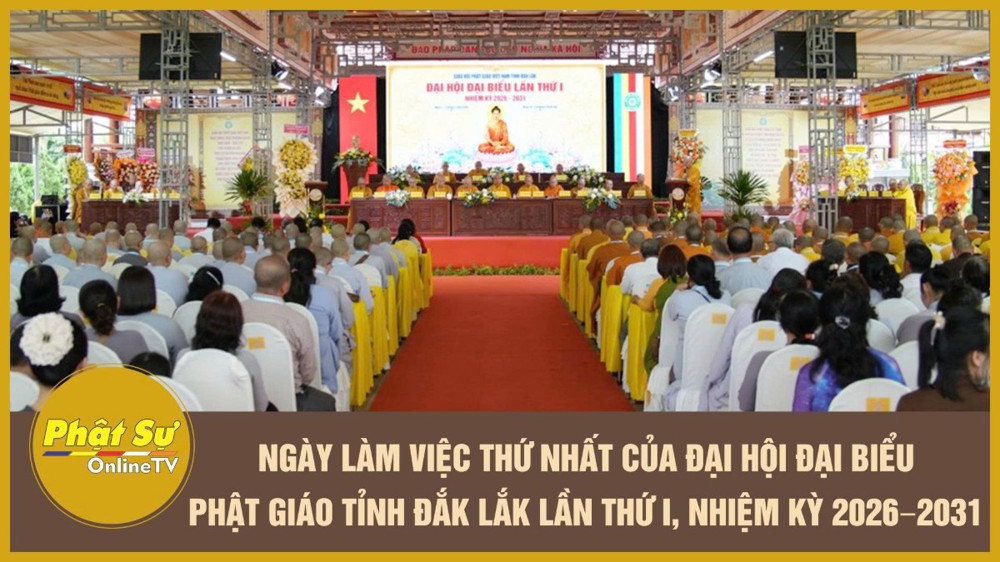 [Video] Ngày làm việc thứ nhất của Đại hội Đại biểu Phật giáo tỉnh Đắk Lắk lần thứ I, nhiệm kỳ 2026–2031