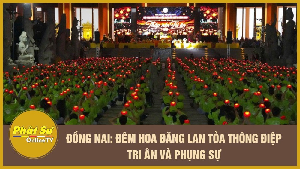 [Video] Đồng Nai: Đêm hoa đăng lan tỏa thông điệp tri ân và phụng sự