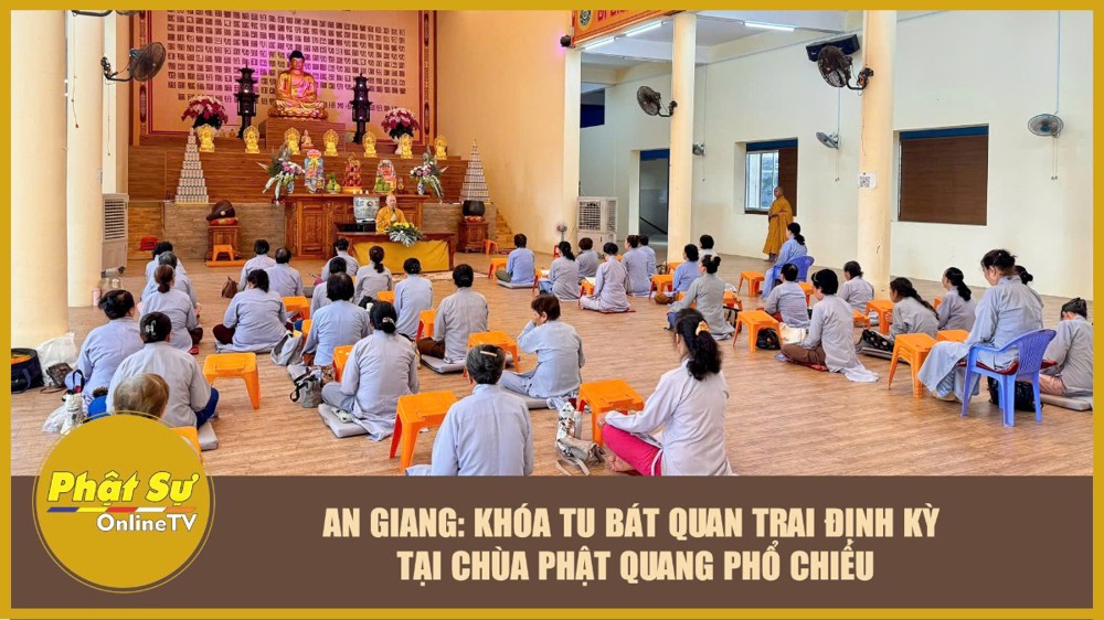 [Video] An Giang: Khóa tu Bát Quan Trai định kỳ tại chùa Phật Quang Phổ Chiếu