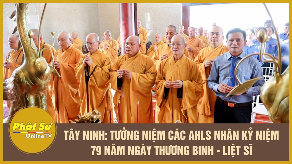 [Video] Tây Ninh: Ban Trị sự GHPGVN tỉnh tưởng niệm các Anh hùng liệt sĩ nhân kỷ niệm 79 năm Ngày Thương binh - Liệt sĩ
