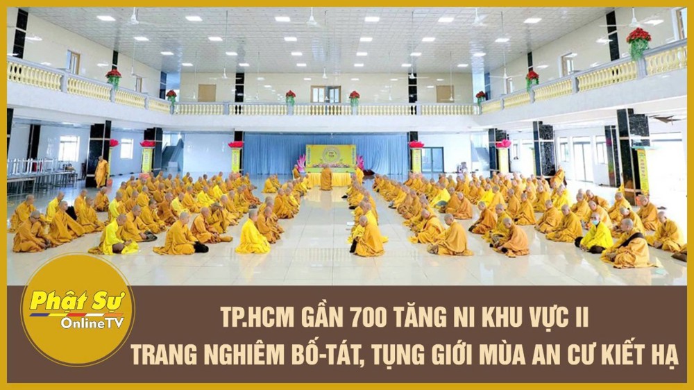 [Video] TP.HCM: Gần 700 Tăng Ni khu vực II trang nghiêm Bố-tát, tụng giới mùa An cư kiết hạ