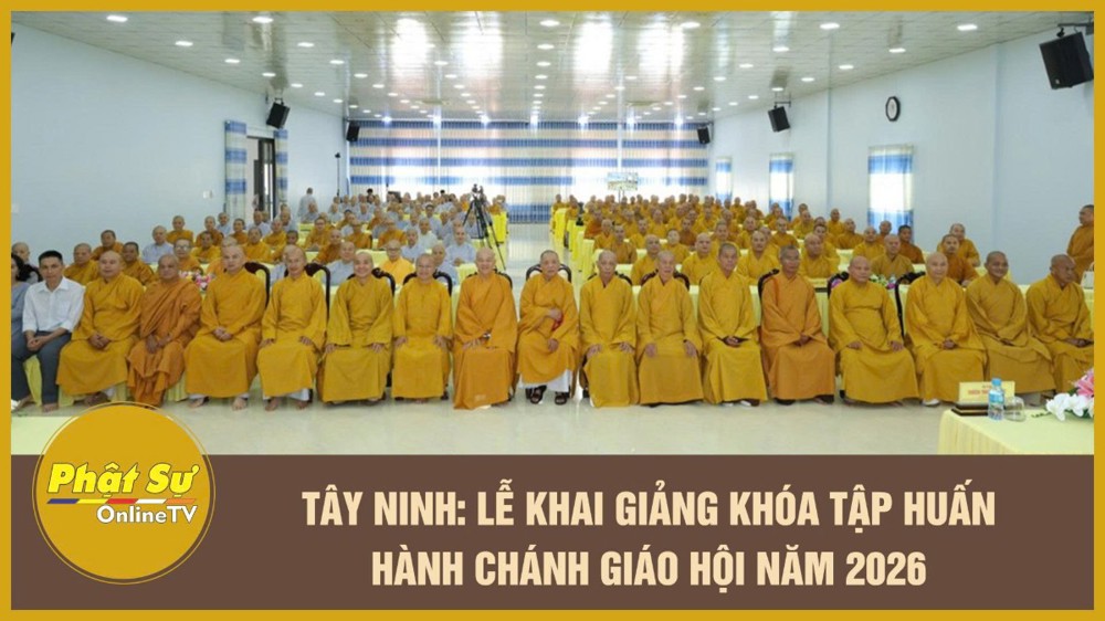 [Video] Tây Ninh: Lễ khai giảng Khóa Tập huấn Hành chánh Giáo hội năm 2026