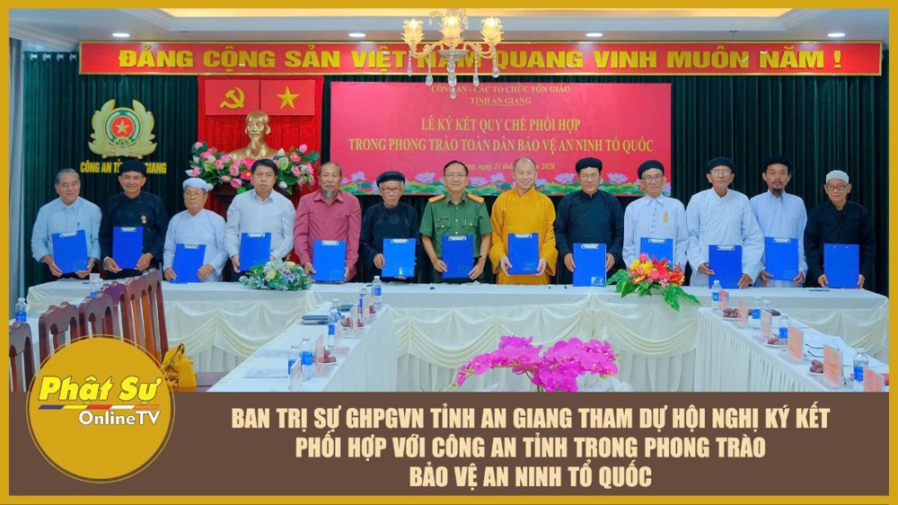 [Video] Ban Trị sự GHPGVN tỉnh An Giang tham dự Hội nghị ký kết phối hợp với Công an tỉnh trong phong trào bảo vệ an ninh Tổ quốc