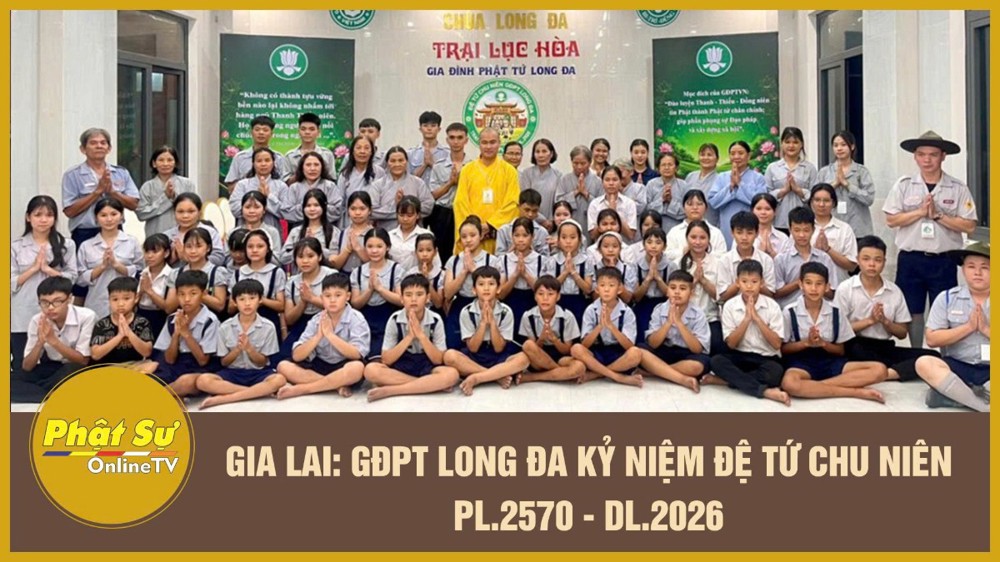 [Video] Gia Lai: GĐPT Long Đa kỷ niệm Đệ tứ Chu niên PL.2570 - DL.2026